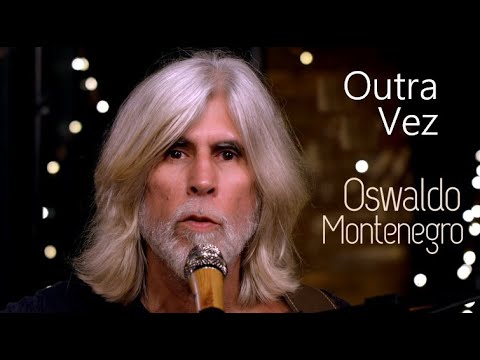 Oswaldo Montenegro - "Outra Vez".