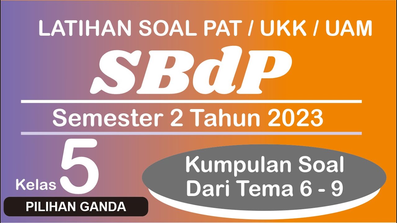 LATIHAN SOAL PAT / UKK/ UM SBdP KELAS 5 SEMESTER 2 TAHUN 2023