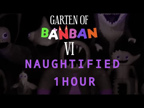 Naughtified Song 1 Hour Garten of Banban Chapter 6 OST