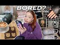 50 Things To Do When You Re Bored
