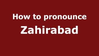 How to pronounce Zahirabad