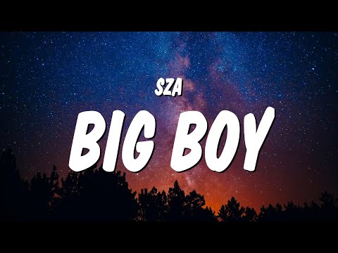 SZA - Big Boy (Lyrics) | It's cuffing season I need a big boy, I want a big boy