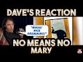 Dave's Reaction: No Means No — Mary