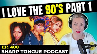 I Love The 90s Pt. 1 | Jessimae Peluso | Sharp Tongue Podcast Ep. 400