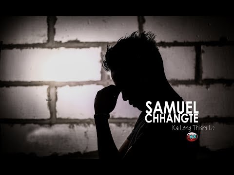 Samuel chhangte -  Ka leng thiam lo (Official Music Video)