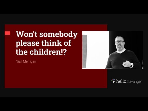 Won't somebody please think of the children!? – Niall Merrigan – HelloStavanger 2025