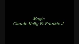 Magic- Claude Kelly ft. Frankie J
