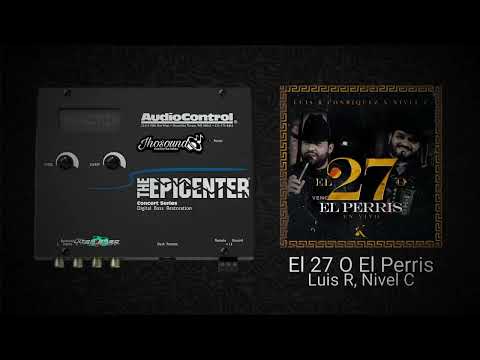 El 27 O El Perris (Epicenter) - Luis R Conriquez × Nivel C