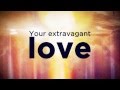 Extravagant Love