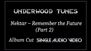Nektar ~ Remember the Future (Part 2) ~ 1973 ~ Single Audio Video