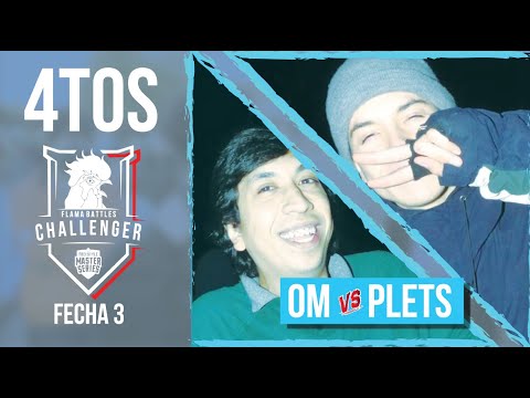 OM VS PLETS 4TOS (FECHA 3 CHALLENGER FLAMA BATTLES)