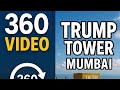 360 Degree Experience Exploring Trump Towers Worli Mumbai