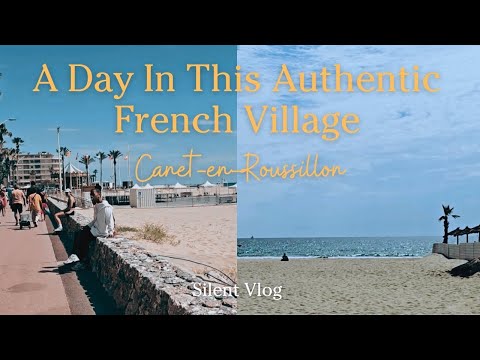 Discover Canet-en-Roussillon: A Day In This Authentic French Village | Market, Beach | Silent Vlog