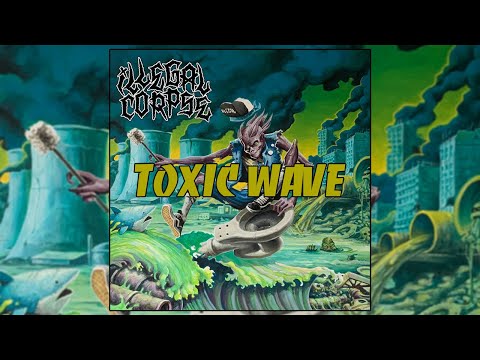 Illegal Corpse - Toxic Wave / New song 2020