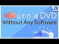 How To Burn A DVD On Windows 10 Without Any Software