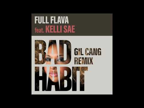 Bad Habit (Gil Cang Remix) - Full Flava feat Kelli Sae (Official Audio)