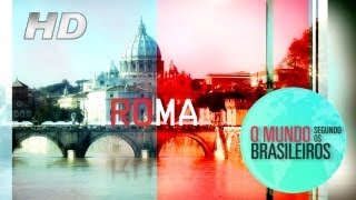 Roma (Itália) | O Mundo Segundo os Brasileiros | 15/02/2011 | HD