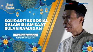 BERKAH RAMADAN: Kembangkan Solidaritas Sosial dalam Islam saat Bulan Ramadan