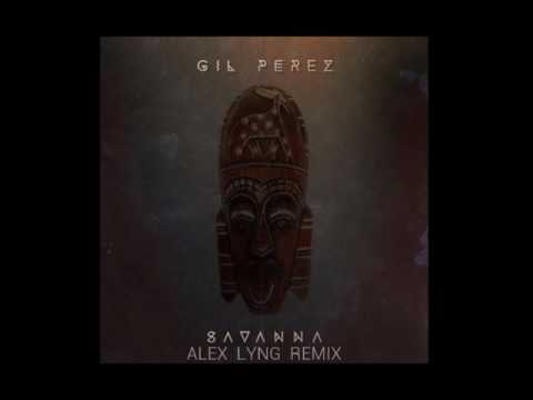 Gil Perez - Savanna (Alex Lyng Afro House Remix)