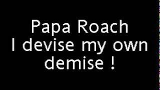 Papa Roach -I device my own demise HQ {¢}