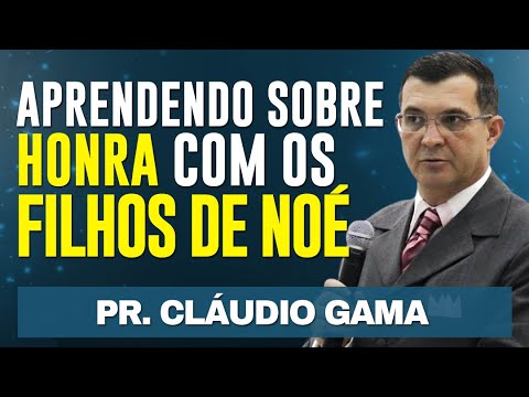 Aprendendo sobre Honra com OS FILHOS DE NOÉ - Pr Cláudio Gama - Ensino