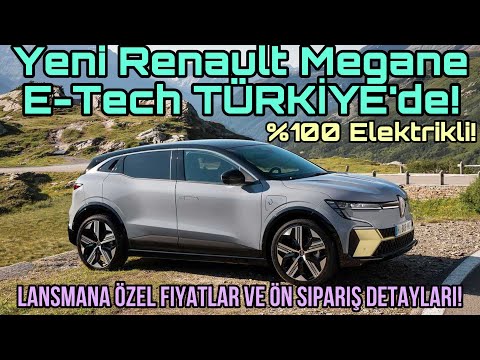 Yeni Renault Megane E-Tech TÜRKİYE’de! Lansmana Özel Fiyatlar ve Ön Sipariş Detayları!