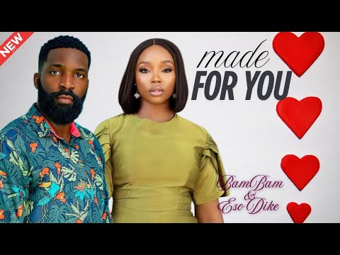 MADE FOR YOU (ESO DIKE BAM BAM OLAWUNMI) -Nigerian Movies | Latest Nigerian Movie 2025