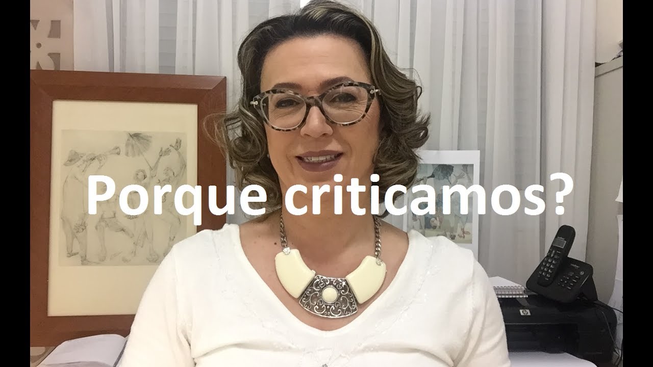 Quando você critica o outro significa que...