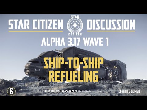 Star Citizen Alpha 3.17: Ship To Ship Refueling