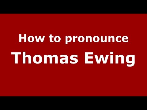How to pronounce Thomas Ewing (American English/US)  - PronounceNames.com