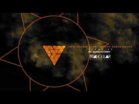 Steve Aguirre , Danny Groove - Island (Band&Dos Remix)