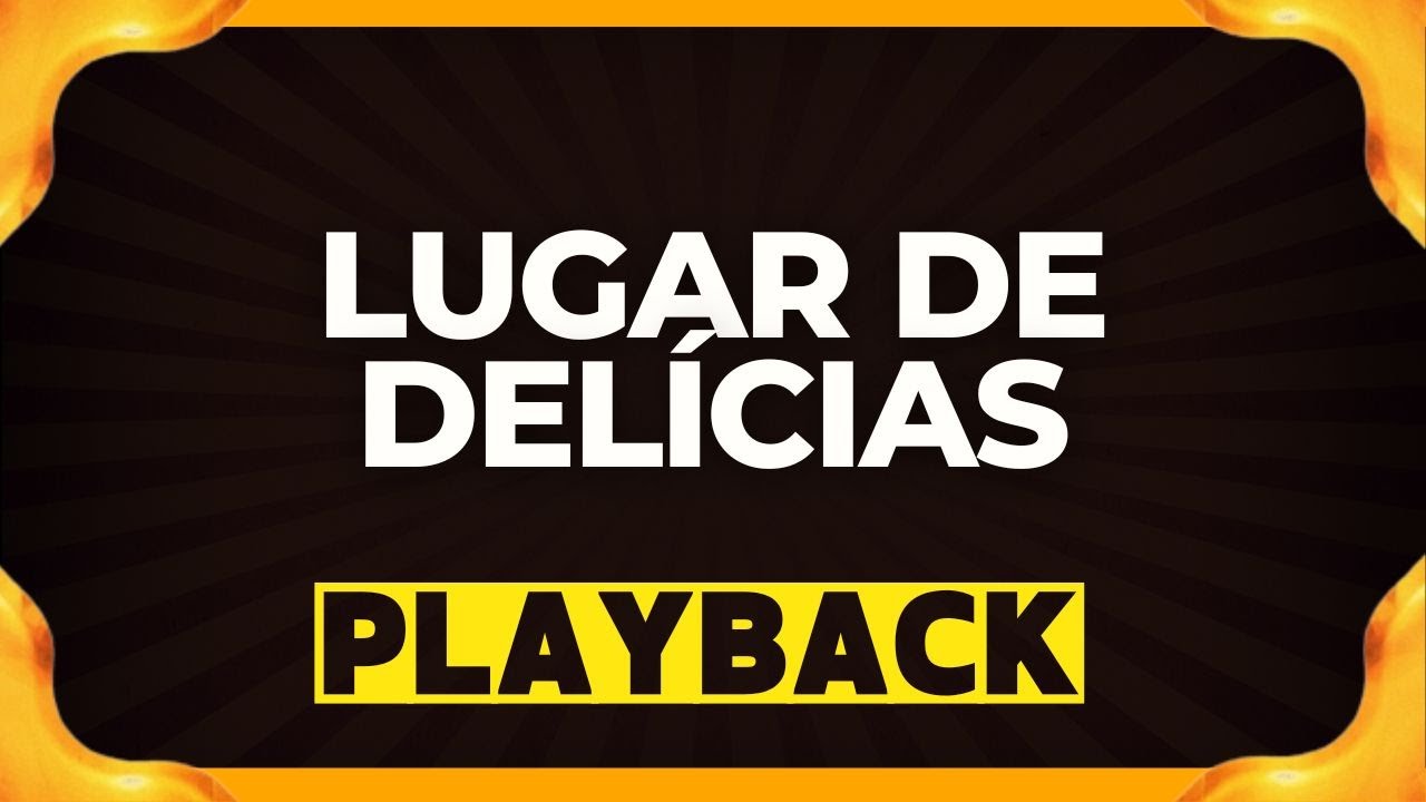lugar de delícias playback