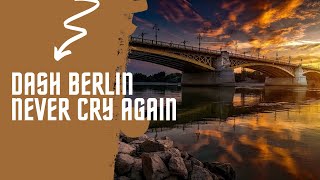 Dash Berlin - Never Cry Again (Jorn van Deynhoven Remix)
