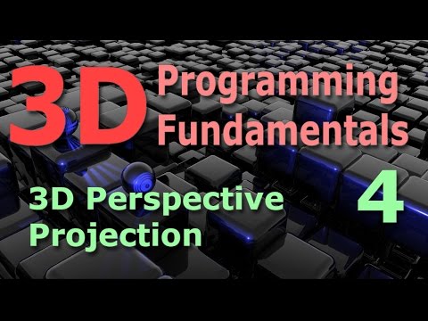 3D Programming Fundamentals 3D Perspective Projection Tutorial 4