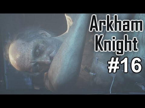 Batman Arkham Knight: Playthrough ep. 16 "Cleaning Up Gotham"