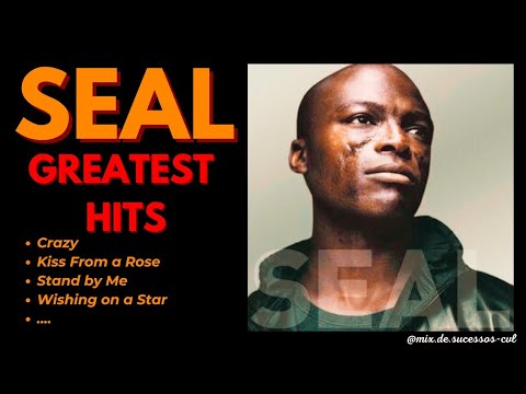 🔥 SEAL GREATEST HITS ✨ (Best Songs - It's not a full album) ♪