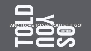 Told You So - Christopher (Lyrics)
