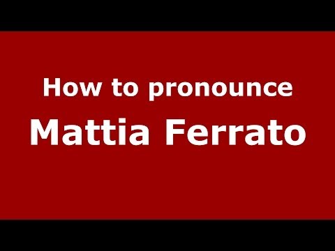 How to pronounce Mattia Ferrato (Italian/Italy)  - PronounceNames.com