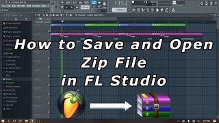 How to Save and Open Zip File in FL Studio