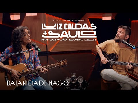 Luiz Caldas E Saulo - Baianidade Nagô (Ao Vivo na Macaco Gordo)