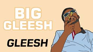 Gleesh - Big Gleesh (Audio)