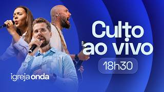 Culto Igreja Onda | 09/08 | 18h30 (BRT)