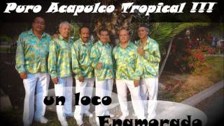 un Loco Enamorado  Puro Acapulco Tropical