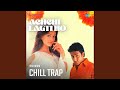 Achchi Lagti Ho Chill Trap