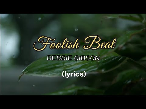 DEBBIE GIBSON - Foolish Beat (lyrics)