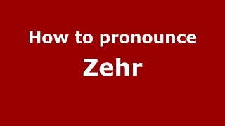 How to pronounce Zehr