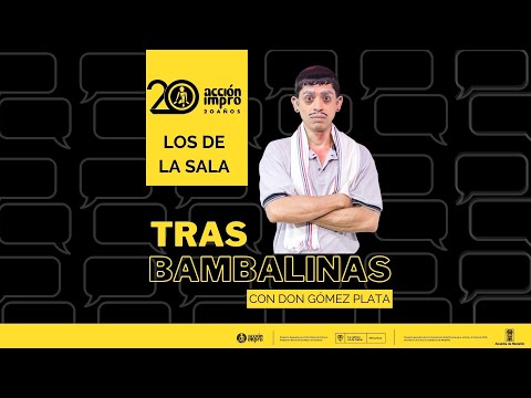 TRAS BAMBALINAS con Gómez Plata / Episodio 3: Los de la sala