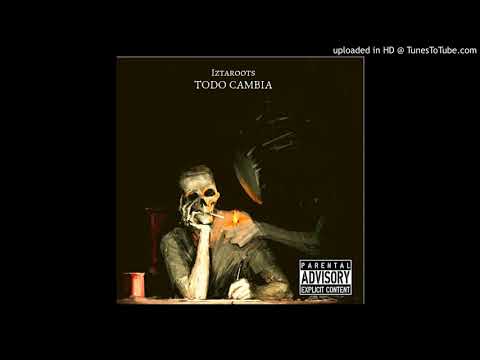 IZTAROOTS - Todo Cambia