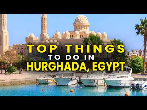 Top 12 Things to Do in Hurghada, Egypt 2024/2025