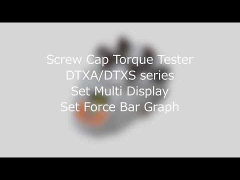 【Users Guide】Screw Cap Torque Tester DTXA/DTXS series Set Multi Display・Set Force Bar Graph